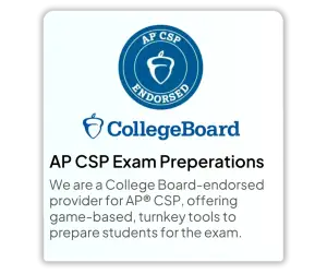 AP CSP Exam Preparations We are a College Board-endorsed provider for AP CSP, offering game-based, turnkey tools to prepare student for the exam